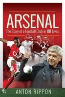 Arsenal: The Story of a Football Club in 101 Lives (Rippon Anton)(Paperback / softback)