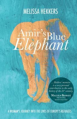 Amir's Blue Elephant - A woman's journey into the lives of Europe's refugees (Hekkers Melissa)(Paperback / softback)