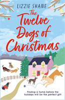 Twelve Dogs of Christmas - The ultimate holiday romance to warm your heart! (Shane Lizzie)(Paperback / softback)