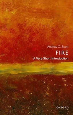 Fire: A Very Short Introduction (Scott Andrew C. (Royal Holloway University of London))(Paperback / softback)