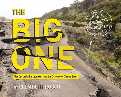 Big One - The Cascadia Earthquakes and the Science of Saving Lives (Elizabeth Rusch Rusch)(Pevná vazba)