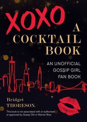 Xoxo, A Cocktail Book - An Unofficial Gossip Girl Fan Book (Thoreson Bridget)(Pevná vazba)