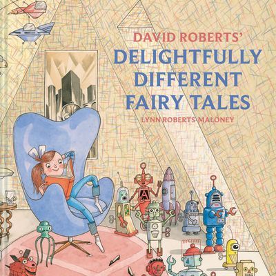 David Roberts' Delightfully Different Fairytales (Roberts Lynn)(Pevná vazba)