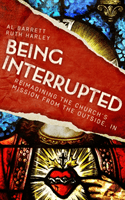 Being Interrupted - Reimagining the Church's Mission from the Outside, In (Barrett Al)(Paperback / softback)