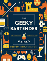 Geeky Bartender Drinks - Real-Life Recipes for Fantasy Cocktails (Reeder Cassandra)(Pevná vazba)