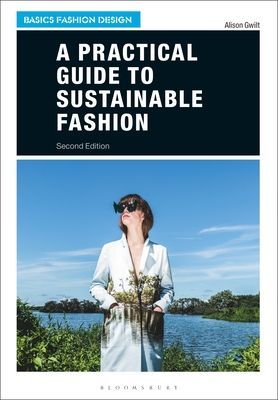 Practical Guide to Sustainable Fashion (Gwilt Dr Alison (University of New South Wales Australia))(Paperback / softback)