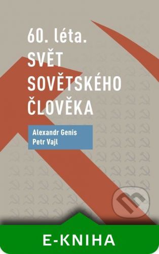 60. léta. Svět sovětského člověka - Petr Vajl, Alexandr Genis