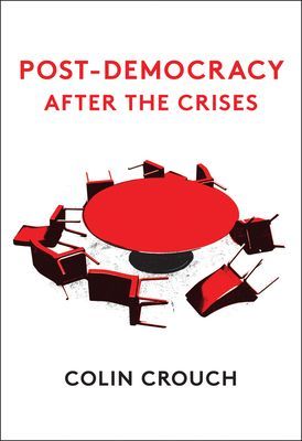 Post-Democracy After the Crises (Crouch Colin)(Paperback / softback)