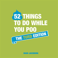52 Things to Do While You Poo - The Turd Edition (Jassburn Hugh)(Pevná vazba)