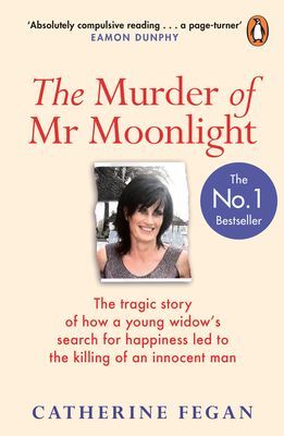 Murder of Mr Moonlight - The tragic story of a young widow's search for happiness and the killing of an innocent man (Fegan Catherine)(Paperback / softback)