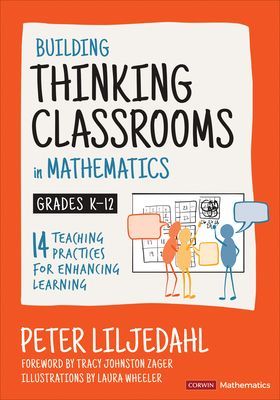 Building Thinking Classrooms in Mathematics, Grades K-12 - 14 Teaching Practices for Enhancing Learning (Liljedahl Peter)(Paperback / softback)