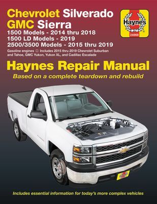 Chevrolet Silverado and GMC Sierra 1500 Models 2014 Thru 2018; 1500 LD Models 2019; 2500/3500 Models 2015 Thru 2019 Haynes Repair Manual: Based on a C (Editors of Haynes Manuals)(Paperback)