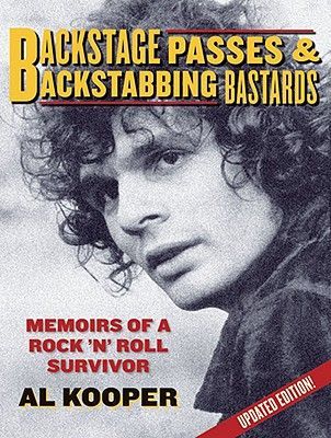 Backstage Passes & Backstabbing Bastards: Memoirs of a Rock 'n Roll Survivor (Kooper Al)(Paperback)