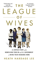 League of Wives - The Untold Story of the Women Who Took on the US Government to Bring Their Husbands Home (Lee Heath Hardage)(Paperback / softback)