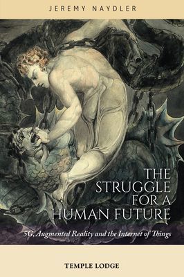 Struggle for a Human Future - 5G, Augmented Reality and the Internet of Things (Naydler Jeremy)(Paperback / softback)