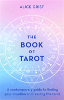 Book of Tarot - A contemporary guide to finding your intuition and reading the tarot (Grist Alice)(Pevná vazba)