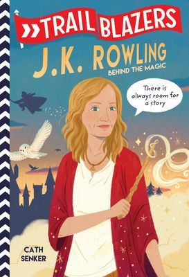 Trailblazers: J.K. Rowling - Behind the Magic (Senker Cath)(Paperback)