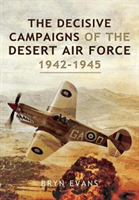 Decisive Campaigns of the Desert Air Force, 1942-1945 (Evans Bryn)(Paperback / softback)