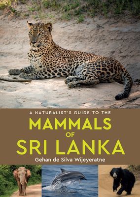 Naturalist's Guide to the Mammals of Sri Lanka (de Silva Wijeyeratne Gehan)(Paperback / softback)