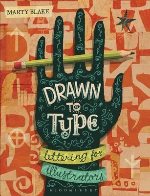Drawn to Type - Lettering for Illustrators (Blake Marty (Syracuse University USA))(Paperback / softback)