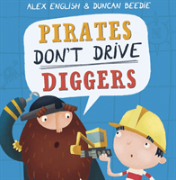 Pirates Don't Drive Diggers - New Edition (English Alex)(Paperback / softback)