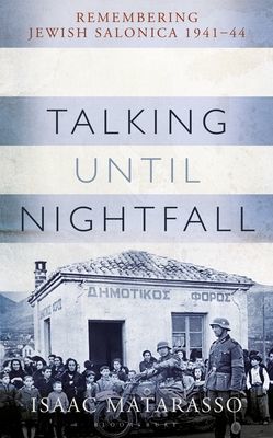 Talking Until Nightfall - Remembering Jewish Salonica, 1941-44 (Matarasso Isaac)(Pevná vazba)