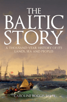 Baltic Story - A Thousand-Year History of Its Lands, Sea and Peoples (Boggis-Rolfe Caroline)(Paperback / softback)
