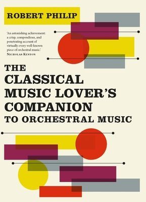 Classical Music Lover's Companion to Orchestral Music (Philip Robert)(Paperback / softback)
