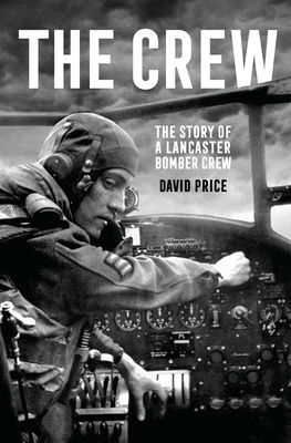 Crew - The Story of a Lancaster Bomber Crew (Price David)(Paperback / softback)