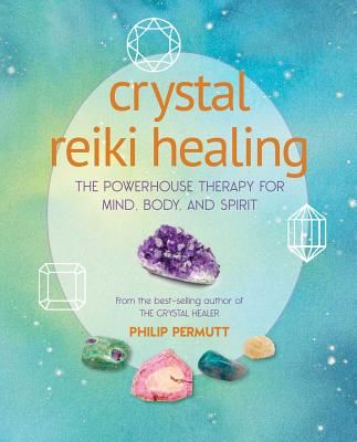 Crystal Reiki Healing - The Powerhouse Therapy for Mind, Body, and Spirit (Permutt Philip)(Paperback / softback)