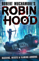 Robin Hood: Hacking, Heists & Flaming Arrows (Muchamore Robert)(Paperback / softback)