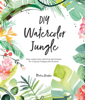 DIY Watercolor Jungle - Easy watercolor painting techniques for tropical foliage and flowers (Boudon Marie)(Paperback / softback)