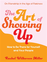Art of Showing Up (Miller Rachel Wilkerson)(Paperback / softback)