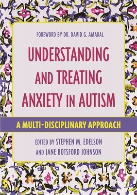 Understanding and Treating Anxiety in Autism - A Multi-Disciplinary Approach(Paperback / softback)