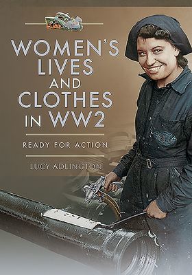 Women's Lives and Clothes in WW2 - Ready for Action (Adlington Lucy)(Paperback / softback)