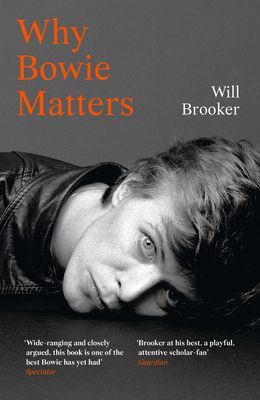 Why Bowie Matters (Brooker Will)(Paperback / softback)