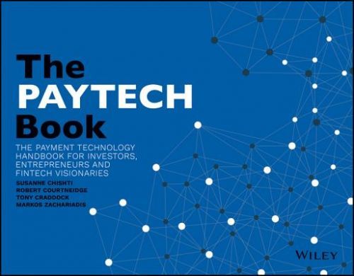 The Paytech Book: The Payment Technology Handbook for Investors, Entrepreneurs, and Fintech Visionaries (Chishti Susanne)(Paperback)