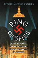 Ring of Spies - How MI5 and the FBI Brought Down the Nazis in America (Jeffreys-Jones Rhodri)(Pevná vazba)