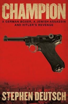 Champion - A German Boxer, a Jewish Assassin and Hitler's Revenge (Deutsch Stephen)(Paperback / softback)