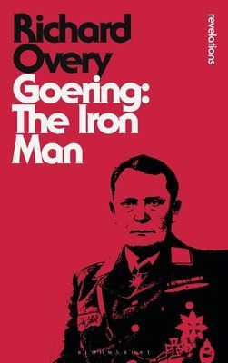 Goering - The Iron Man (Overy Professor Richard (Professor of History University of Exeter UK))(Paperback / softback)