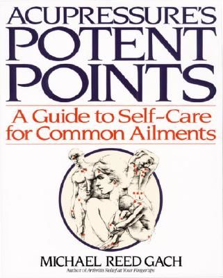 Acupressures Potent Points (Gach Michael Reed)(Paperback)