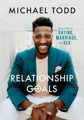 Relationship Goals: How to Win at Dating, Marriage, and Sex (Todd Michael)(Pevná vazba)