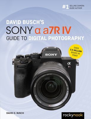 David Busch's Sony Alpha a7R IV Guide to Digital Photography (Busch David D.)(Paperback / softback)