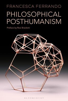 Philosophical Posthumanism (Ferrando Francesca (New York University USA))(Paperback / softback)