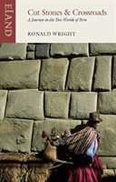 Cut Stones and Crossroads - A Journey in the Two Worlds of Peru (Wright Ronald)(Paperback / softback)