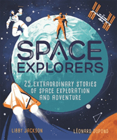 Space Explorers - 25 extraordinary stories of space exploration and adventure (Jackson Libby)(Pevná vazba)