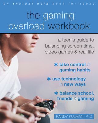 Gaming Overload Workbook - A Teen's Guide to Balancing Screen Time, Video Games, and Real Life (Kulman Randy)(Paperback / softback)