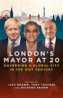 London's Mayor at 20 - Governing a Global City in the 21st Century(Pevná vazba)