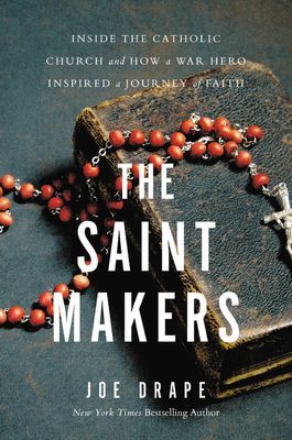 Saint Makers - Inside the Catholic Church and How a War Hero Inspired a Journey of Faith (Drape Joe)(Pevná vazba)