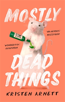 Mostly Dead Things (Arnett Kristen)(Paperback / softback)